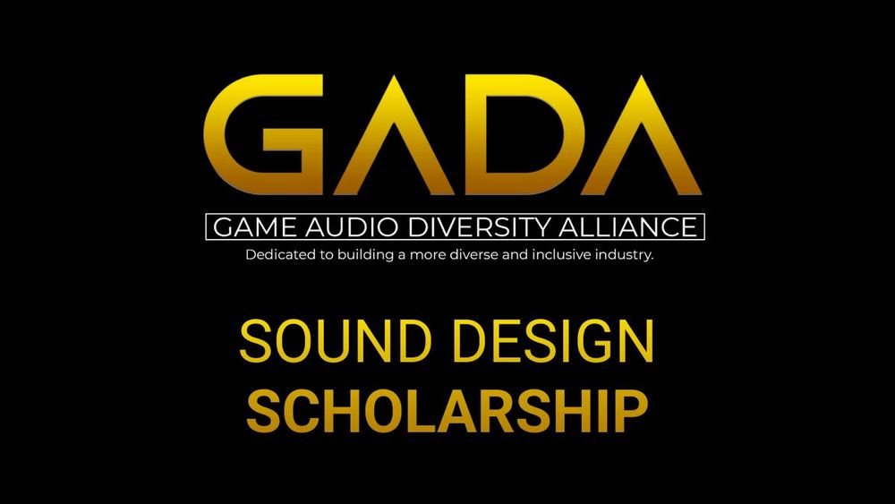 GADA logo (gold GADA with text Game Audio Diversity Alliance Dedicated to building a more diverse and inclusive industry) with sound design scholarship in gold below