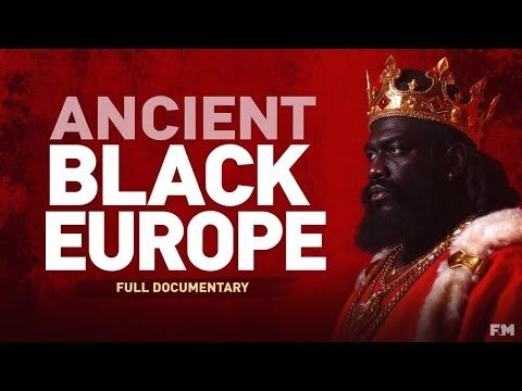 Ancient Black Europe: The Complete Documentary (Remastered Edition)