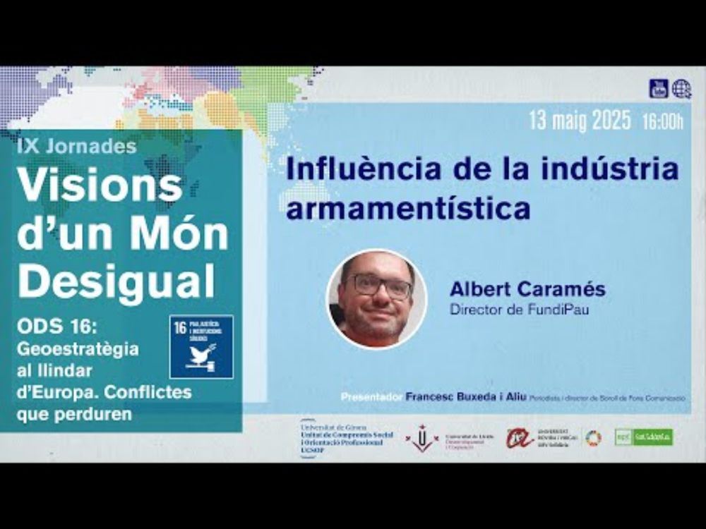 📣 DIRECTE - 13 MAIG 25 - 16h: Influència de la indústria armamentística