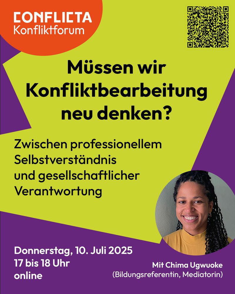 Text auf buntem Hintergrund: Conflicta Konfliktforum. Müssen wir Konfliktbearbeitung neu denken? Zwischen professionellem Selbstverständnis und gesellschaftlicher Verantwortung. Donnerstag zehnter Juli von 17 bis 18 Uhr online. Foto von Chima Ugwuoke mit der Bildunterschrift: Bildungsreferentin und Mediatorin.