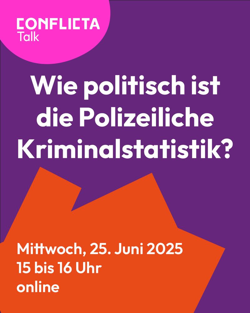 Bunte Formen und Text: "Conflicta-Talk. Wie politisch ist die polizeiliche Kriminalstatistik? Mittwoch 25. Juni 2025, 15 bis 16 Uhr, online"