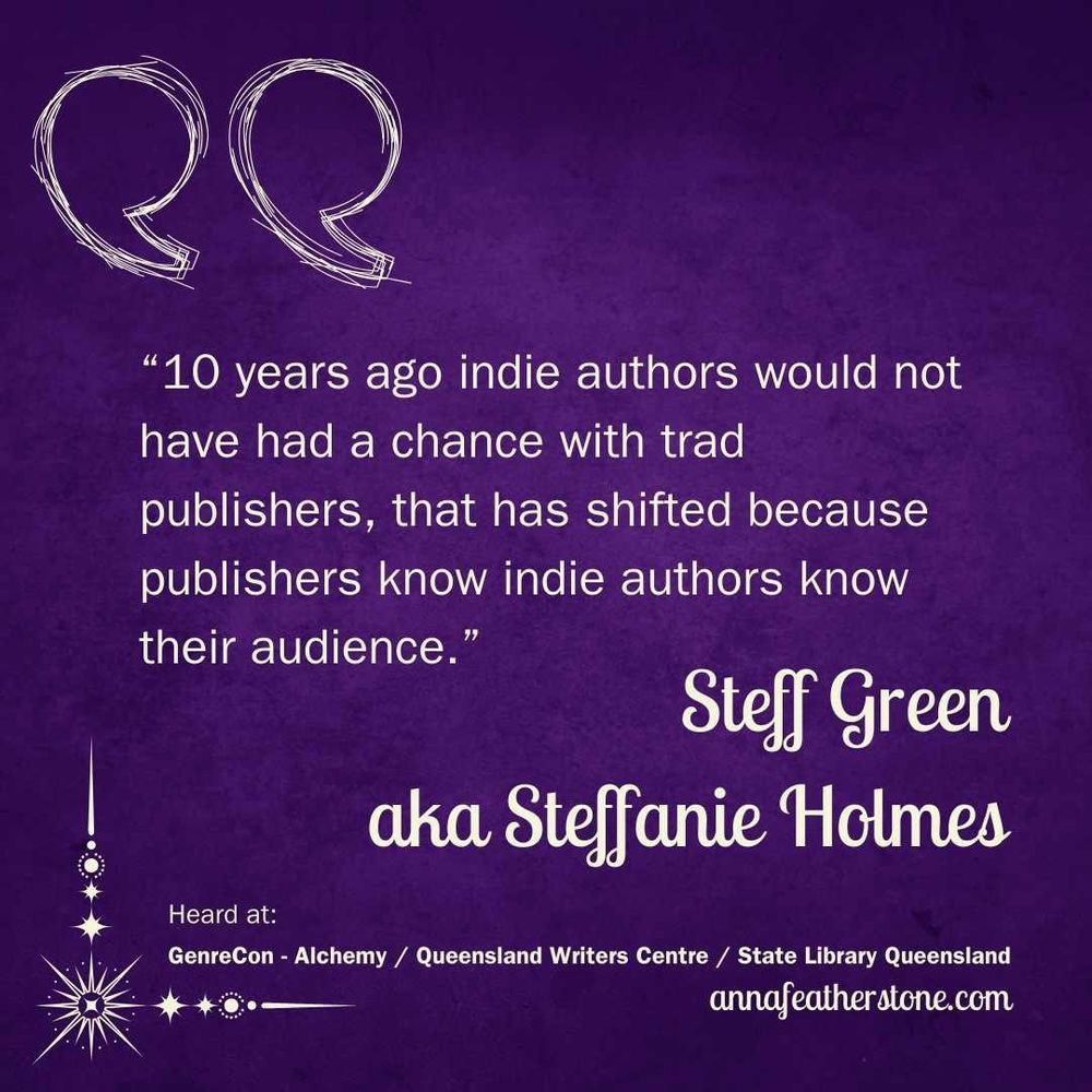 A velvety purple background with a quote from author Steff Green aka Steffanie Holmes and the text: '10 years ago indie authors  would not have had a chance with trad publishers, that has shifted because publishers know indie authors know their audience.'
