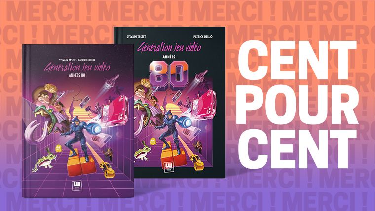 le livre "Génération Jeu Vidéo - années 80" avec ses deux couvertures (standard et collector), à côté des mots "CENT POUR CENT" écrits en très gros et en blanc, sur un fond dégradé orange et violet, avec le mot "merci !" inscrit en filigrane