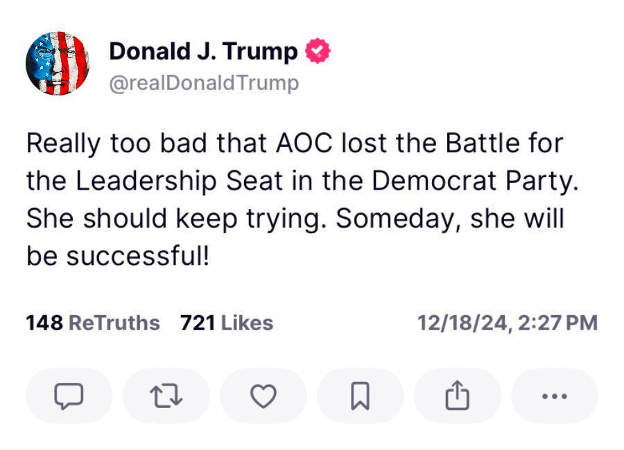 Tweet from Trump that says: “Really too bad that AOC lost the Battle for the Leadership Seat in the Democrat Party.
She should keep trying. Someday, she will be successful!”