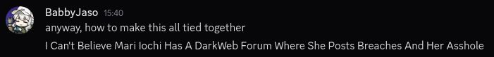 BabbyJaso — 15:40
anyway, how to make this all tied together
I Can't Believe Mari Iochi Has A DarkWeb Forum Where She Posts Breaches And Her Asshole
