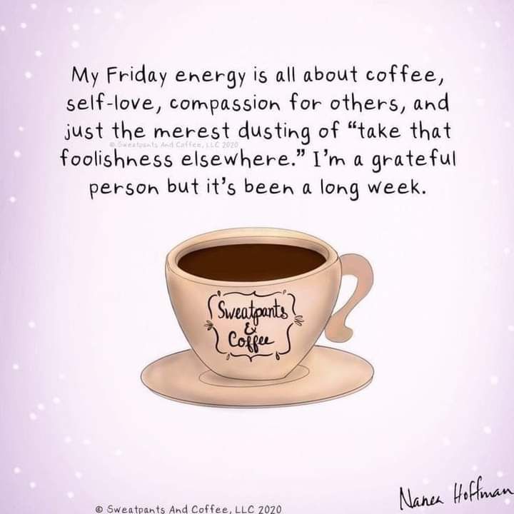 Love for self and others, compassion, with a dusting of take that foolishness elsewhere. I am grateful but it’s been a long week.