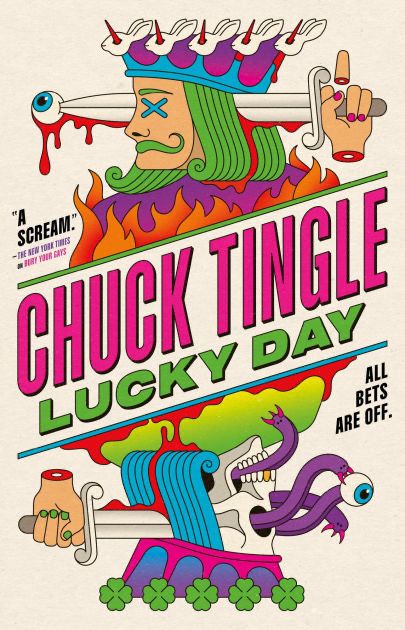 Cover of Lucky Day by Chuck Tingle, designed to resemble a playing card (a king, specifically). The King on the top half of the card is on fire, a sword wielded by a dismembered hand piercing through his skull and shish-kebabing his eyeball, and there are rabbit’s heads speared on the tines of his crown.  The King on the bottom half of the card is just a skull, blue-haired and also being stabbed by a sword. Tentacles protruding from every opening of the skull spear an eyeball, and there are four leaf clovers on each of the crown’s tines.