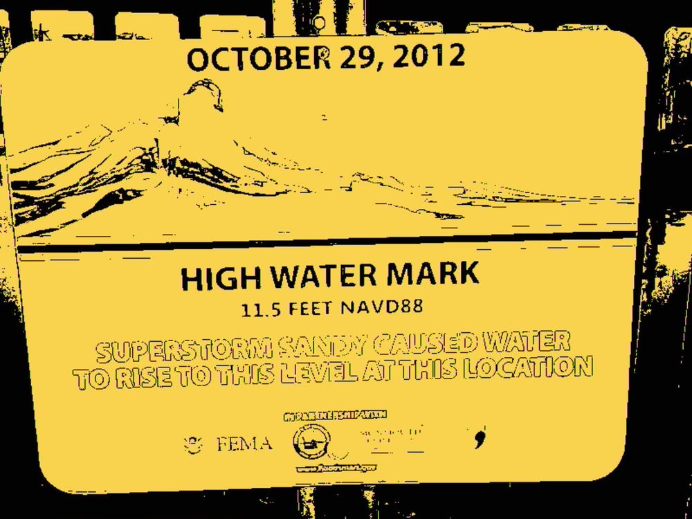 Sign:

October 29, 2012

High Water Mark
11.5 Feet NAVD88

Superstorm Sandy caused water to rise to this level at this location

FEMA