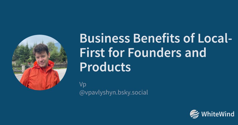 Business Benefits of Local-First for Founders and Products | Vp