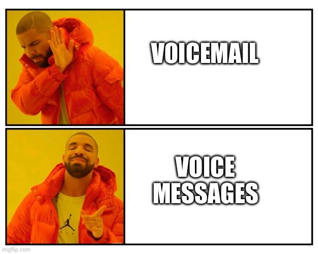 A meme with Drake not wanting a voicemail but saying yes to voice messages