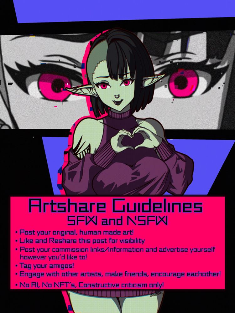Artshare Guidelines:
SFW and NSFW
-Post your original, human made art!
-Like and reshare this post for visibility
-Post your commission links/information ans advertise yourself however you’d like to!
-Tag your amigos!
-Engage with other artists, make friends, encourage each other!
-No AI, No NFT’s, Constructive criticism only!