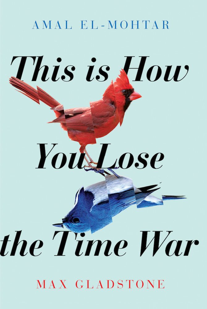 The cover for This is How You Lose the Time War by Amal El-Mothar and Max Gladstone.
The cover is a light blue color with the title in black. The first author's name is at the top in blue and the second author's name is at the bottom in red. A cardinal facing right juxtaposes an upside bluejay facing left (its right). Each bird's picture has been cut multiple times vertically and put back together *just* slightly off.