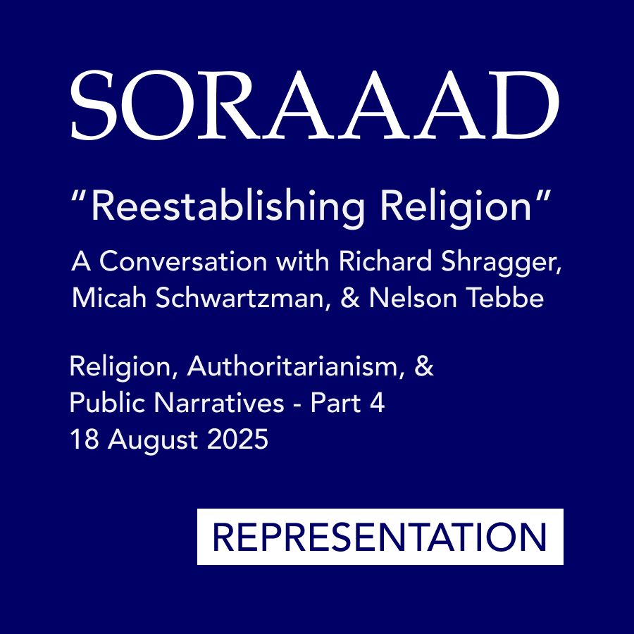 SORAAAD
"Reestablishing Religion"
A Conversation with Richard Schragger, Micah Schwartzman, & Nelson Tebbe

Religion, Authoritarianism, & Public Narratives - Part 4
18 August 2025