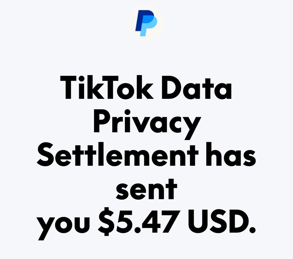 PayPal email notification: 
TikTok Data Privacy Settlement has sent
you $5.47 USD.