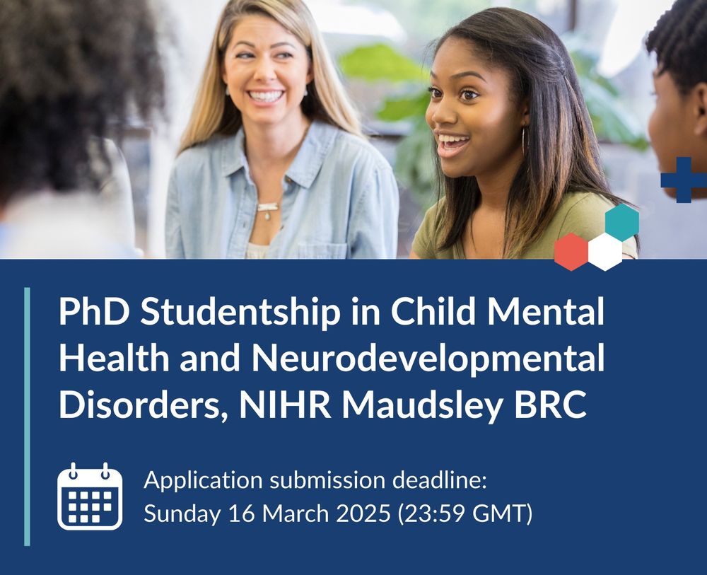 PhD Studentship in Child Mental Health and Neurodevelopmental Disorders, NIHR Maudsley BRC. Application submission deadline: Sunday 16 March 2025 (23:59 GMT)