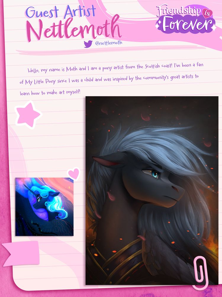Guest Artist: Nettlemoth
Twitter @nettlemoth

Hello, my name is Moth and I am a pony artist from the Scottish coast! I've been a fan of My Little Pony since I was a child and was inspired by the community's great artists to learn how to make art myself!