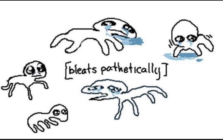 Five very poorly drawn autism creatures sobbing in a circle around the words “bleats pathetically” in brackets
