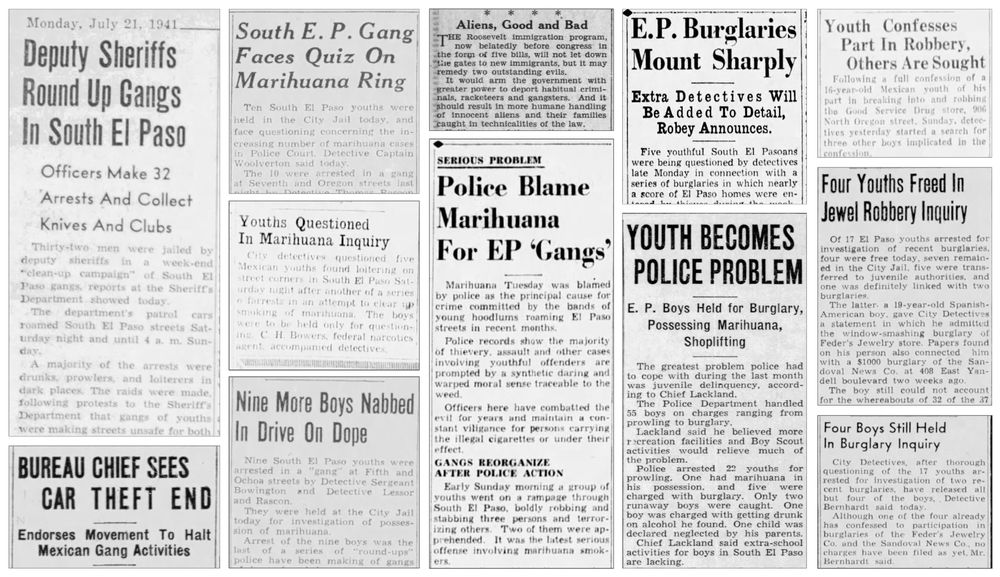 Headlines from the El Paso Times and the El Paso Herald-Post from the late 1930s and early 1940s focused on waves of petty crime and the influence of “marihuana” and other drugs, with young Mexican Americans often singled out for blame.