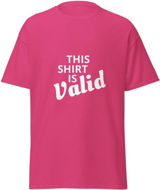 pink t-shirt with the words: THIS SHIRT IS VALID