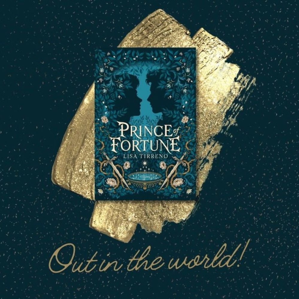 Image is the cover of YA fantasy novel Prince of Fortune showing flowers and thorn bushes, and swords, and magical water, and two figures in silhouette who look like they're about to kiss. This is against a starry blue and gold background and text saying "Out in the world!"