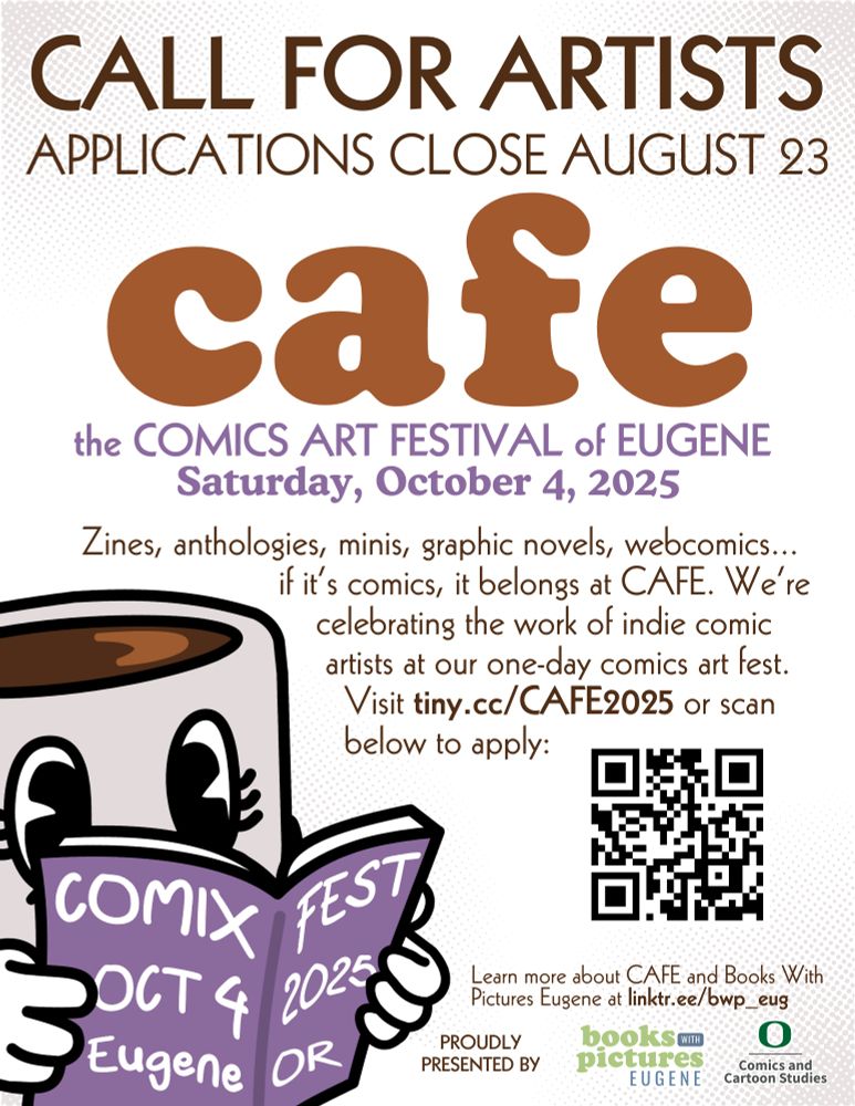 Poster featuring cartoon coffee cup reading a book that says "Comix Fest Oct 4 2025 Eugene OR." Poster text is Call for Artists, Applications Close August 23. cafe: the Comics Art Festival of Eugene, Saturday October 4, 2025. Poster includes a QR code for the link in the post.
