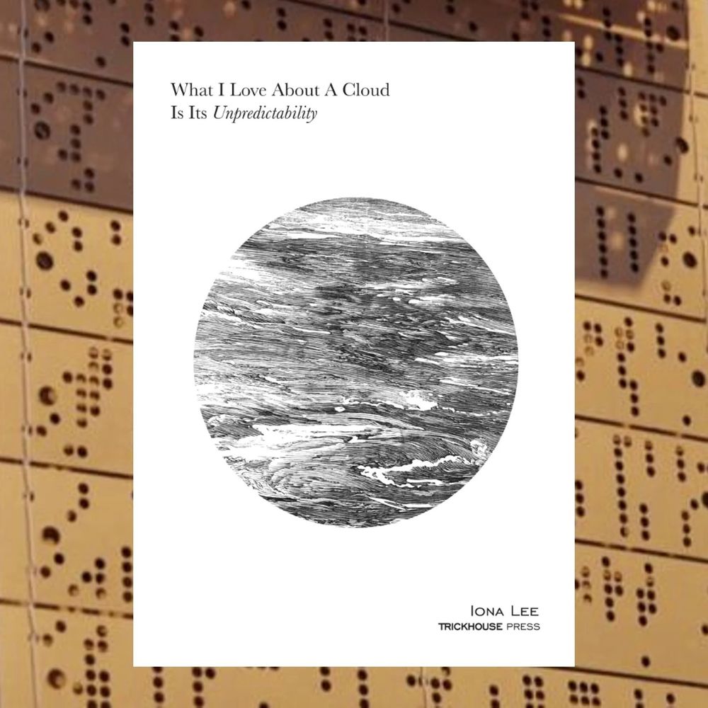 Book cover for 'What I Love About A Cloud Is Its Unpredictability' by Iona Lee. Depicting a swirling dark cloud in a sharp circle, on a backdrop of plain white.