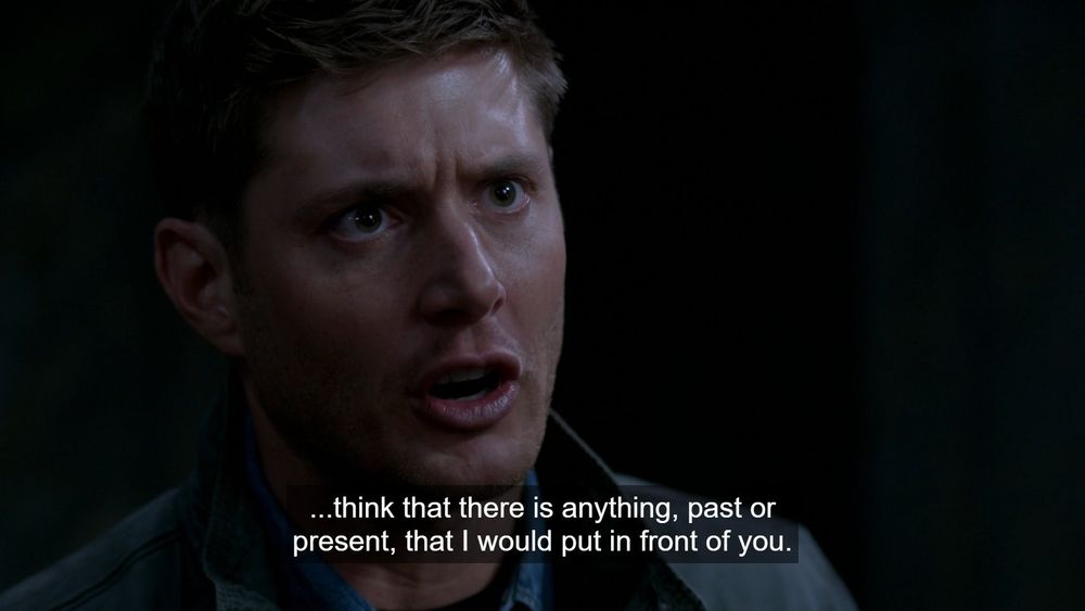 Dean Winchester wearing a jacket, with text "think that there is anything, past or present, that I would put in front of you" scene in Supernatural 