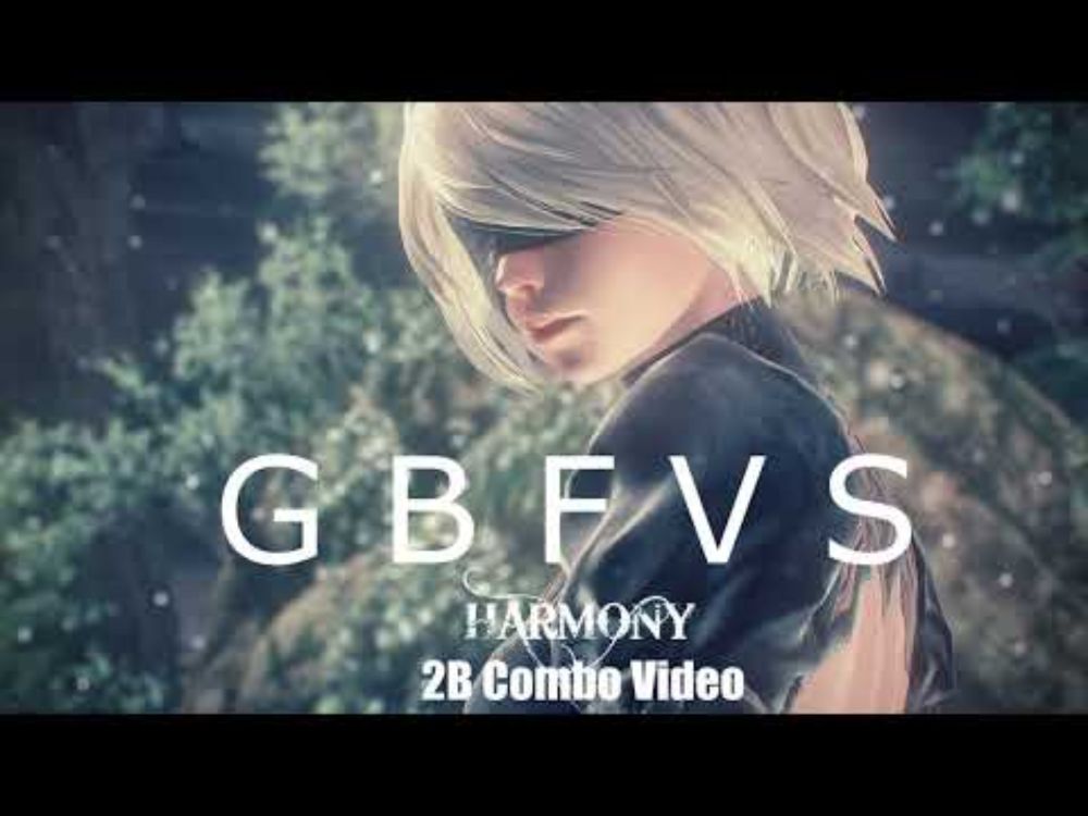 GBFVS Harmony: 2B Combo Video