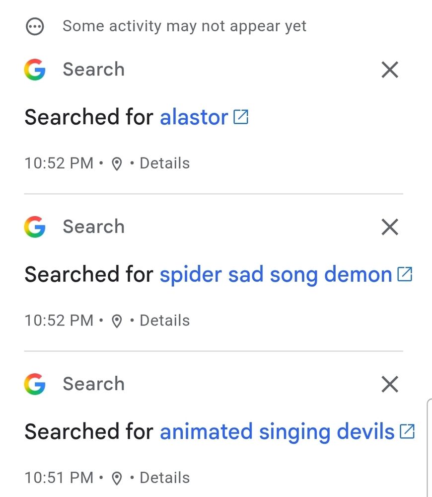 A screenshot of Asobis Google searches. 

1) animated singing devils

2) spider sad song demon 

3) alastor