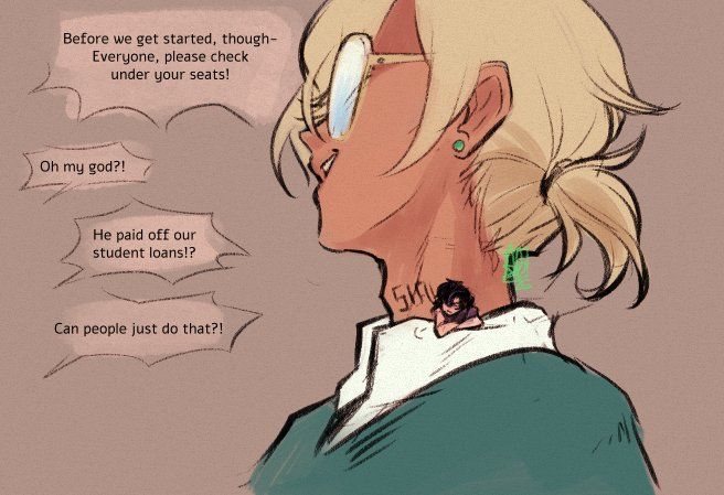 Closer view of Aventurine, with a teeny tiny Ratio hanging out of his shirt collar, possibly disapprovingly. Aventurine continues- "Before we get started though- Everyone, please check under your seats!" Out of sight, students exclaim- "Oh my god?!" "He paid off our student loans?!" "Can people just do that?!"