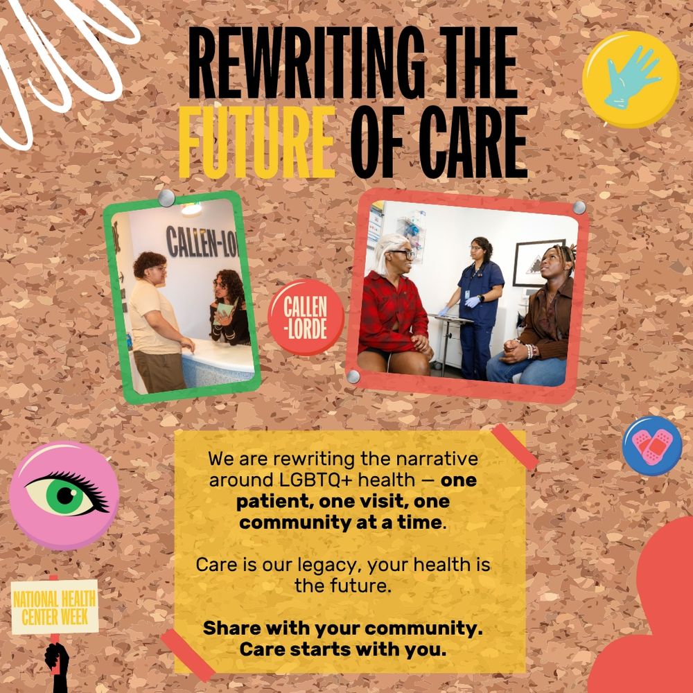 A corkboard-style background with the bold headline "Rewriting the Future of Care" in black and yellow text. Below are two photos: one on the left shows a patient at the Callen-Lorde reception desk speaking to a staff member; the other on the right shows two patients in conversation with a healthcare provider in an exam room. Between the photos is the Callen-Lorde logo. The main message reads: “We are rewriting the narrative around LGBTQ+ health — one patient, one visit, one community at a time. Care is our legacy, your health is the future. Share with your community. Care starts with you.” Surrounding the design are icons including a hand, an eye, a bandage heart, and a raised fist, along with a "National Health Center Week" badge.