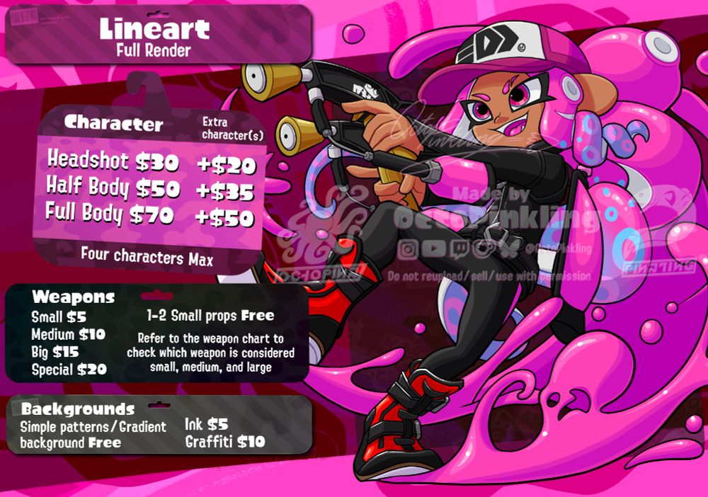 Characters:
Headshot $30 Extra character +$20
Half Body $50 Extra character +$35 
Fall Body $70 Extra Character +$50
Four characters Max

Weapons:
Small $5
Medium $10
Big $15
Special $20

1-2 Small props FREE
