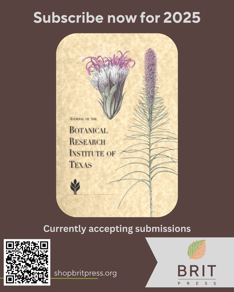 "Advertisement says Subscribe now for 2025. An image of the front cover of Journal of the Botanical Research Institute of Texas is shown featuring an artist drawn image of Texas native Liatris. Ad also states “Currently accepting submissions” with a qr code to find more information on the scientific journal. Journal of the Botanical Research Institute of Texas | Fort Worth Botanic Garden | BRIT. Bottom of page says shopbritpress.org along with the company’s logo of a split color leaf and the words BRIT Press.
"