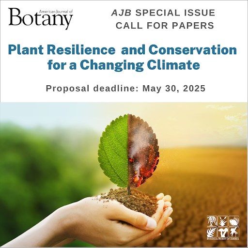 This image shows a hand holding a leaf that is half green and half burning and brown. The AJB logo is seen in the top left corner. Text: AJB Special Issue Call for Papers: Plant Resilience and Conservation for a Changing Cliimate. Proposal deadline: May 30, 2025.