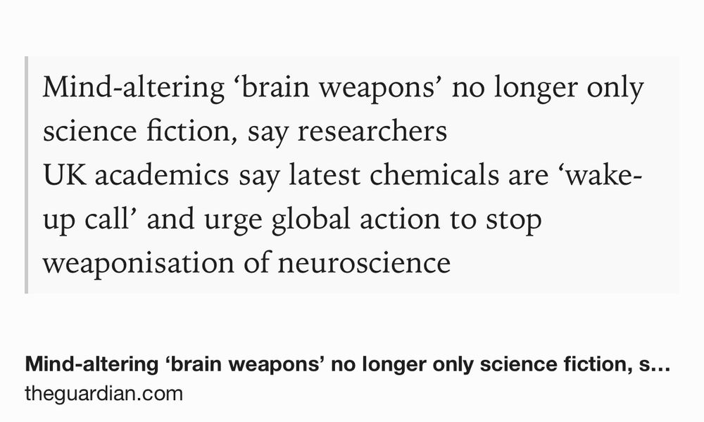 Text Shot: Mind-altering ‘brain weapons’ no longer only science fiction, say researchers
UK academics say latest chemicals are ‘wake-up call’ and urge global action to stop weaponisation of neuroscience