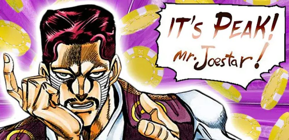 the older D'arby from JJBA saying "IT'S PEAK MR JOESTAR"