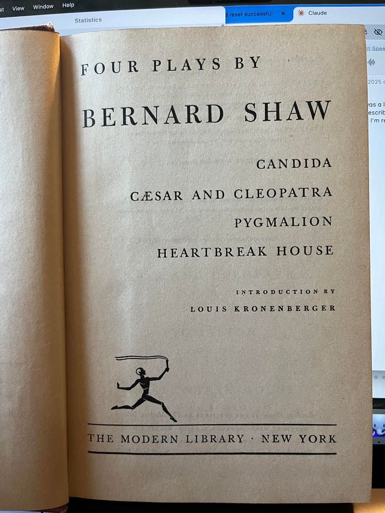 Title page: 

FOUR PLAYS BY

BERNARD SHAW

CANDIDA
CAESAR AND CLEOPATRA
PYGMALION
HEARTBREAK HOUSE

INTRODUCTION BY
LOUIS KRONENBERGER

THE MODERN LIBRARY • NEW YORK