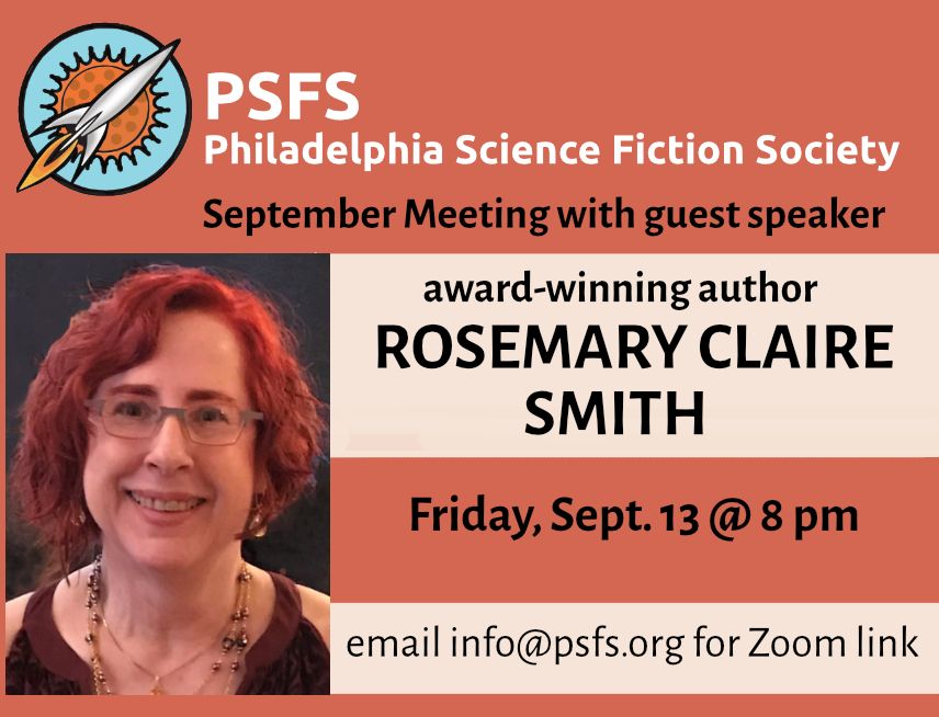 Graphic: PSFS September meeting with guest speaker award-winning author Rosemary Claire Smith Friday, Sept. 13 @ 8 pm email info@psfs.org for Zoom link, with picture of Rosemary Clair Smith smiling, PSFS rocket logo