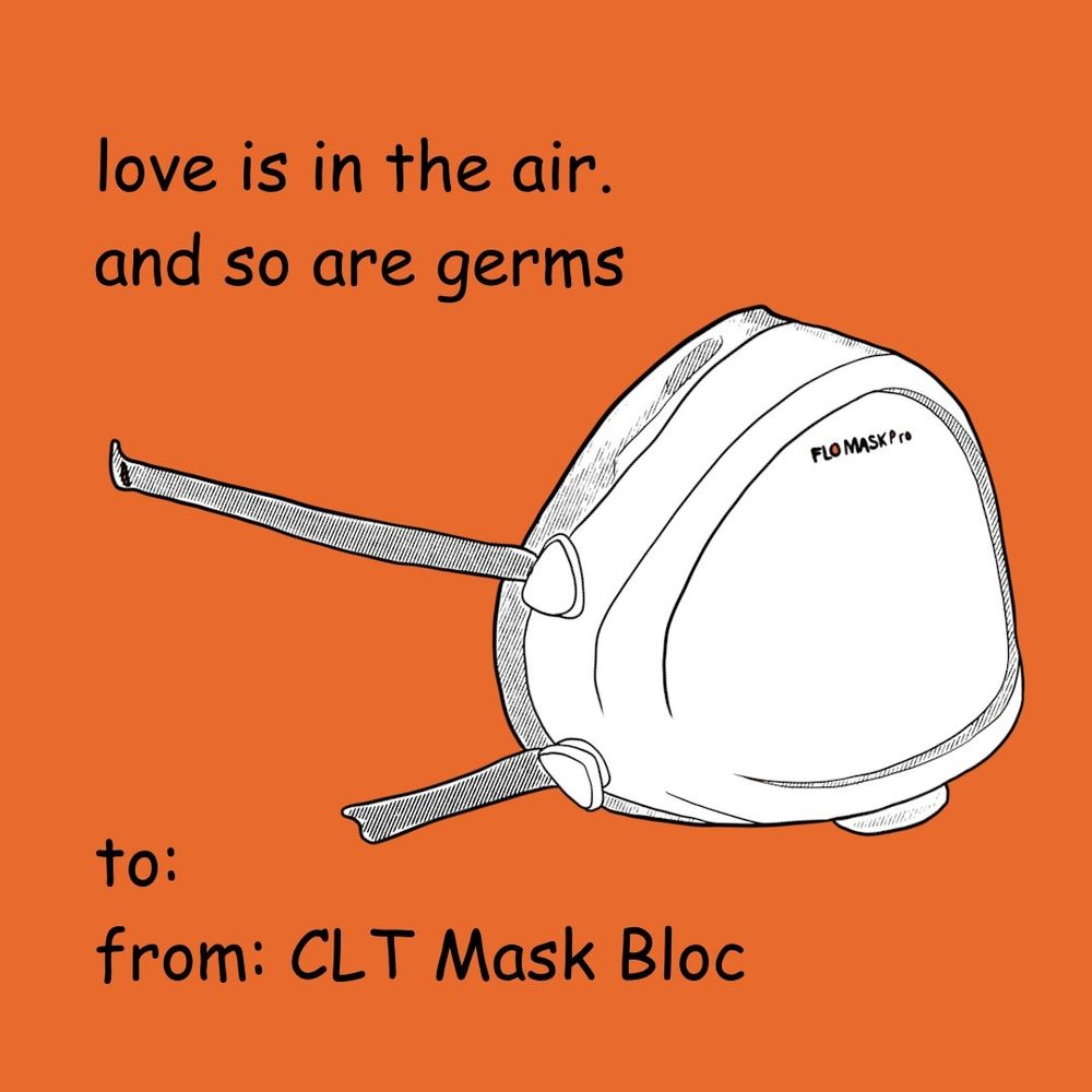 An image in the style of a Valentine's Day card with an orange background. Clip art around the text includes a Flo Mask Pro. Text reads, “love is in the air. And so are germs.” The "to" that’s supposed to indicate the recipient is blank, and underneath is "from: CLT Mask Bloc".