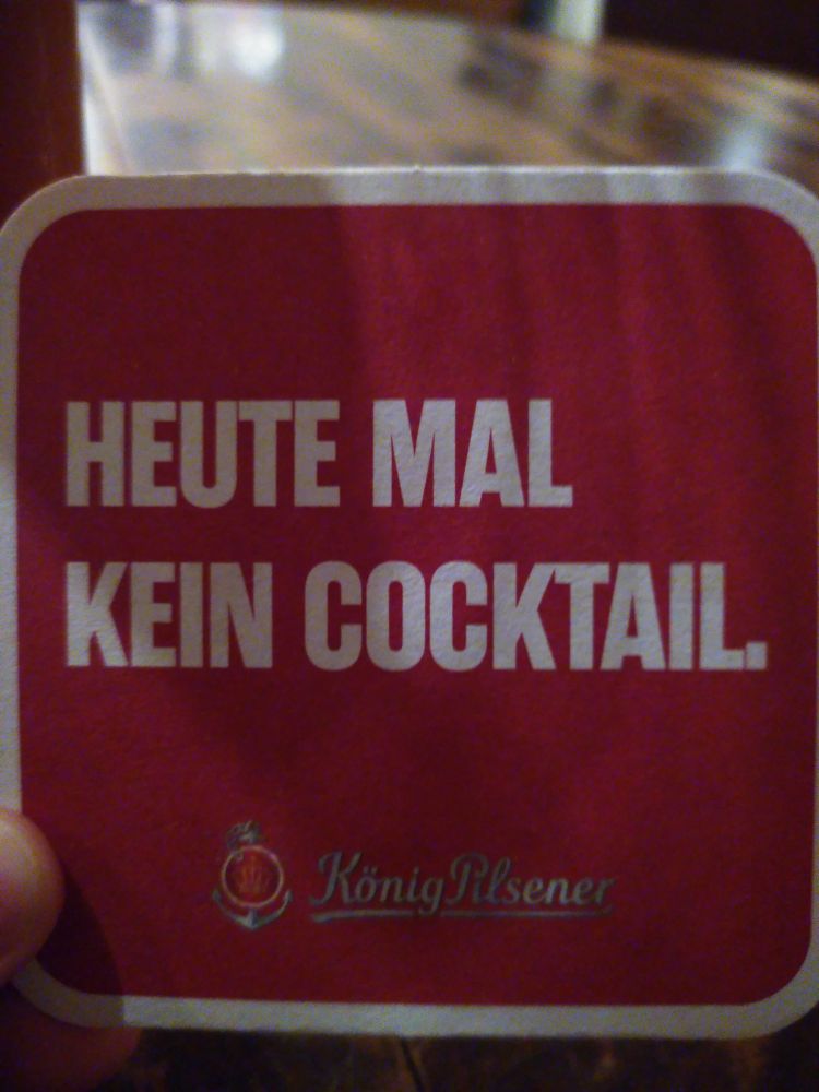 Bierdeckel von König Pilsener mit der Aufschrift "Heute mal kein Cocktail."