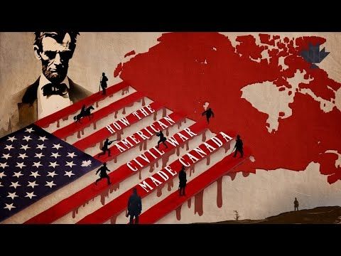 How The American Civil War Made Canada