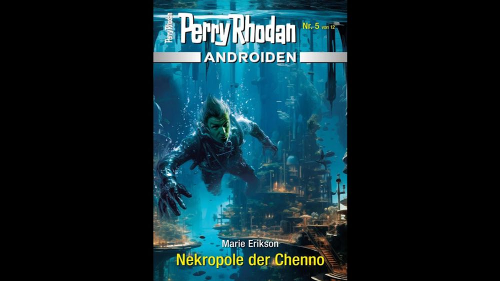 Perry Rhodan - Androiden Miniserie Band 5 - "Nekropole der Chenno" von Marie Erikson