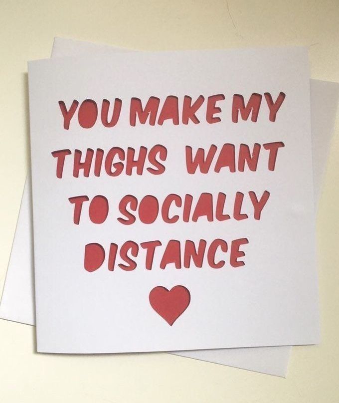 A card that says ‘You make my thighs want to socially distance.’
