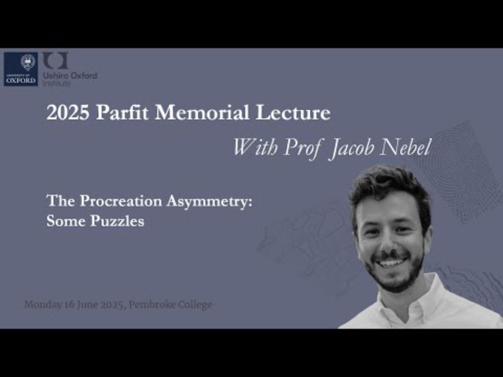 2025 Parfit Memorial Lecture with Prof Jacob Nebel - The Procreation Asymmetry
