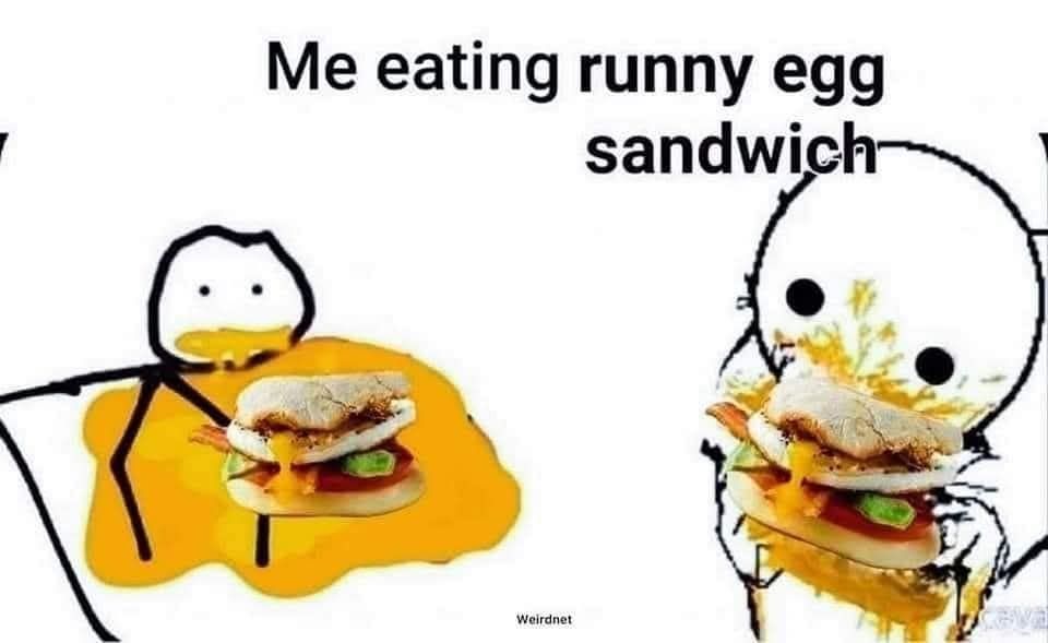 A meme ofpair of stick figures covered in yellow spatter, with egg sandwich pngs overlaid on them