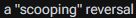 a "scooping" reversal

(this is not a term used by anyone other than the person writing the Fei-Long page. i'm not complaining. i respect it)