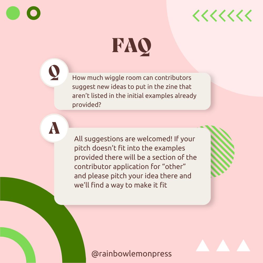 Q: How much wiggle room can contributors suggest new ideas to put in the zine that aren’t listed in the initial examples already provided?

A:All suggestions are welcomed! If your pitch doesn’t fit into the examples provided there will be a section of the contributor application for “other” and please pitch your idea there and we’ll find a way to make it fit