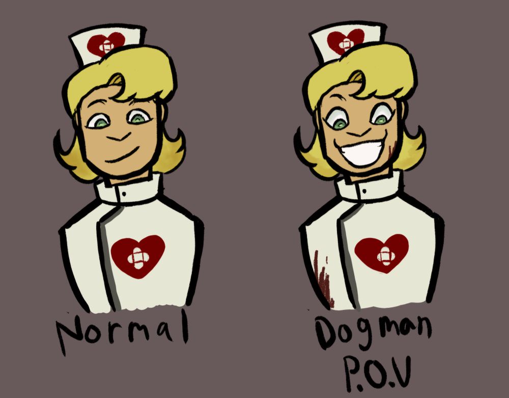 Doodle of Nurse Lady with a normal expression and a Doodle of Nurse Lady in Dogman's Pov, with a more Mad scientist expression with blood on her uniform