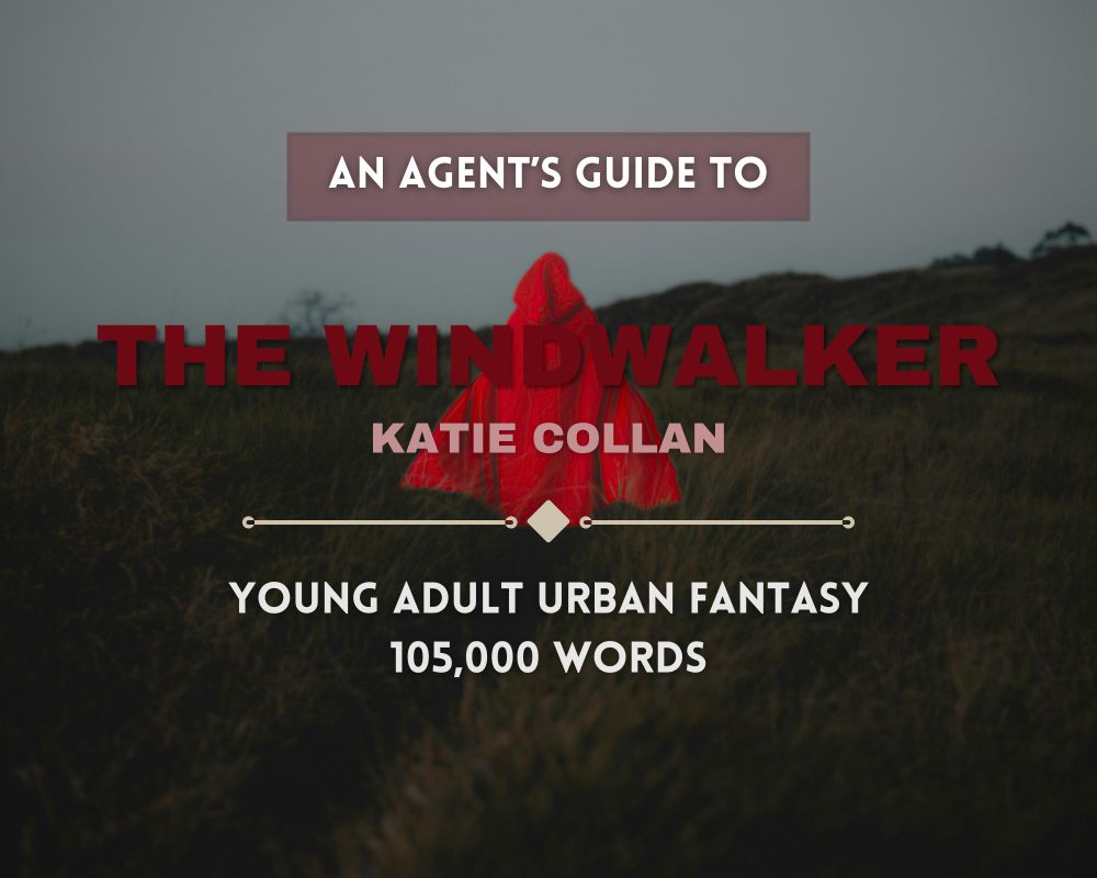 A title card with the text "An Agent's Guide to THE WINDWALKER - Katie Collan - young adult urban fantasy 105,000 words" over a person with a red cloak standing in the middle of a grassy field.