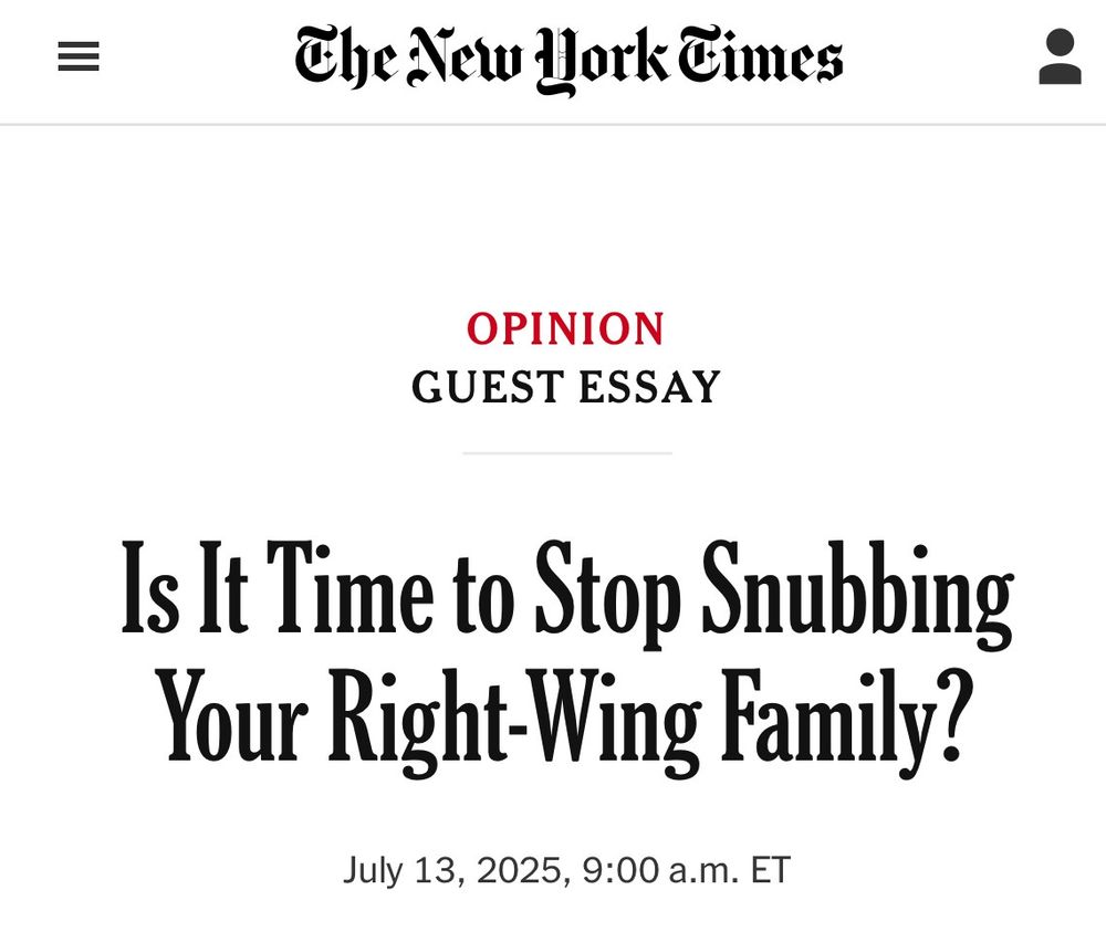 New York Times opinion guest essay "is it time to stop snubbing your right wing family?"